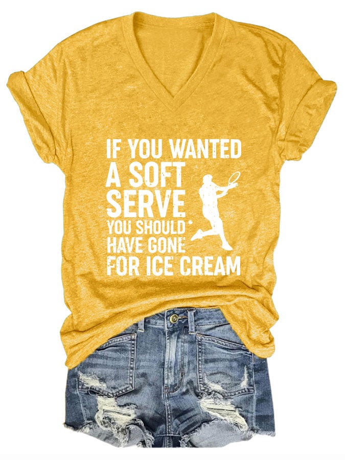 Women If You Wanted A Soft Serve you should have gone for ice cream V-neck T-shirt
