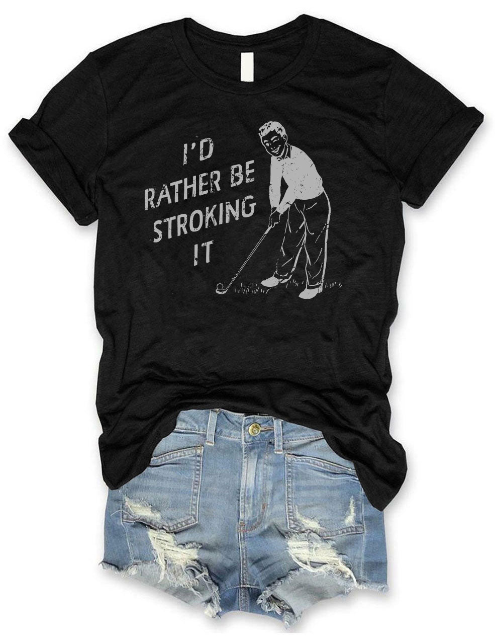 I'd Rather Be Stroking It Golfer T-shirt