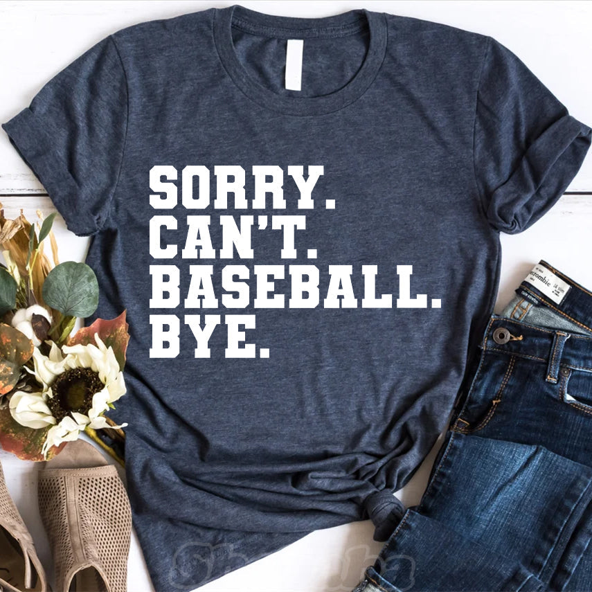 Sorry Can't Baseball Bye T-shirt