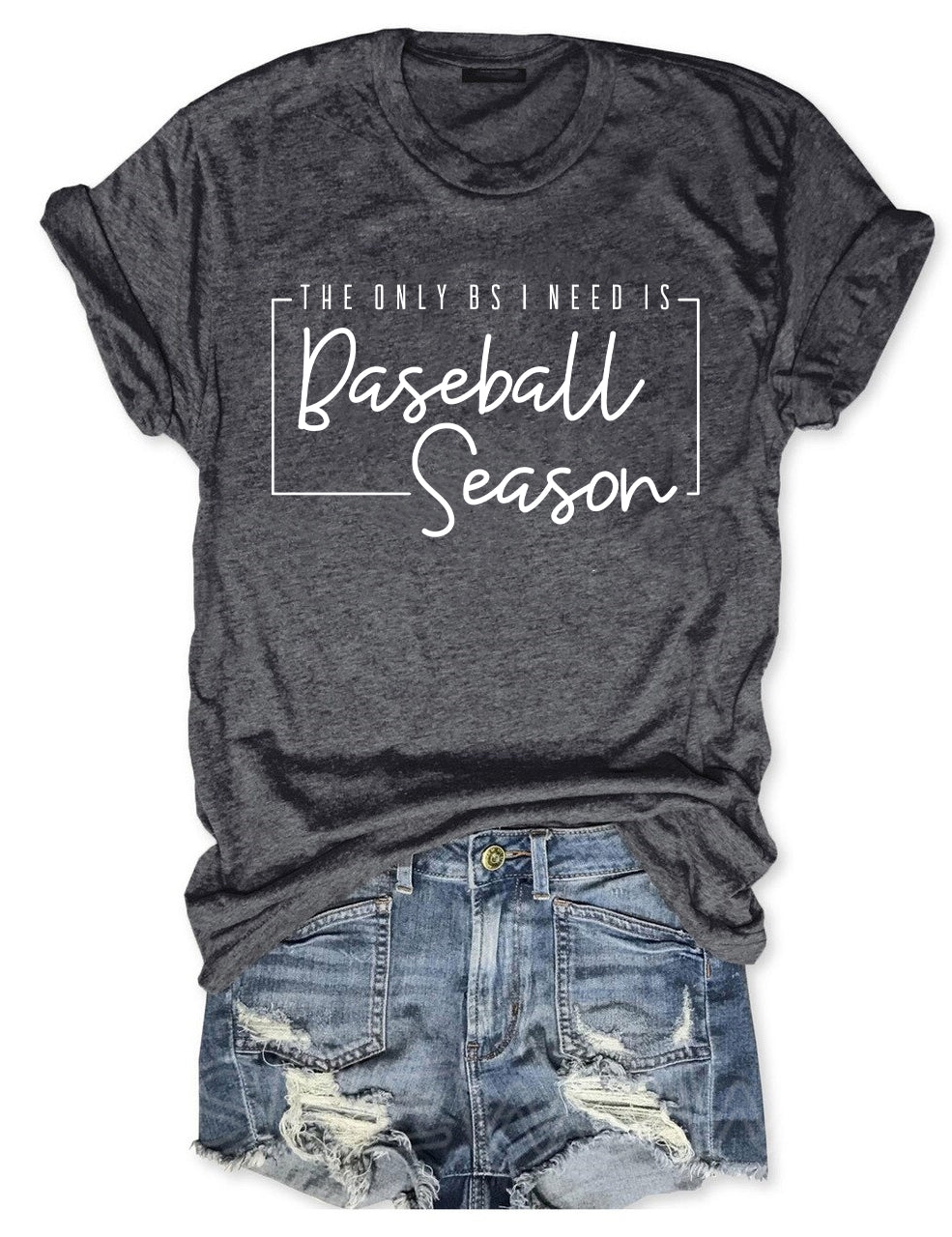 The Only BS I Need Is Baseball Season T-shirt