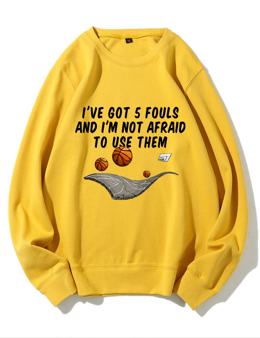 I've Got 5 Fouls And I'm Not Afraid To Use Them Funny Basketball Sweatshirt