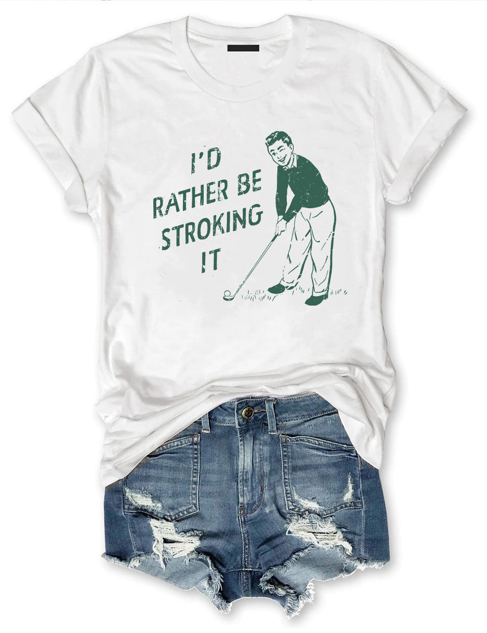 I'd Rather Be Stroking It Golfer T-shirt