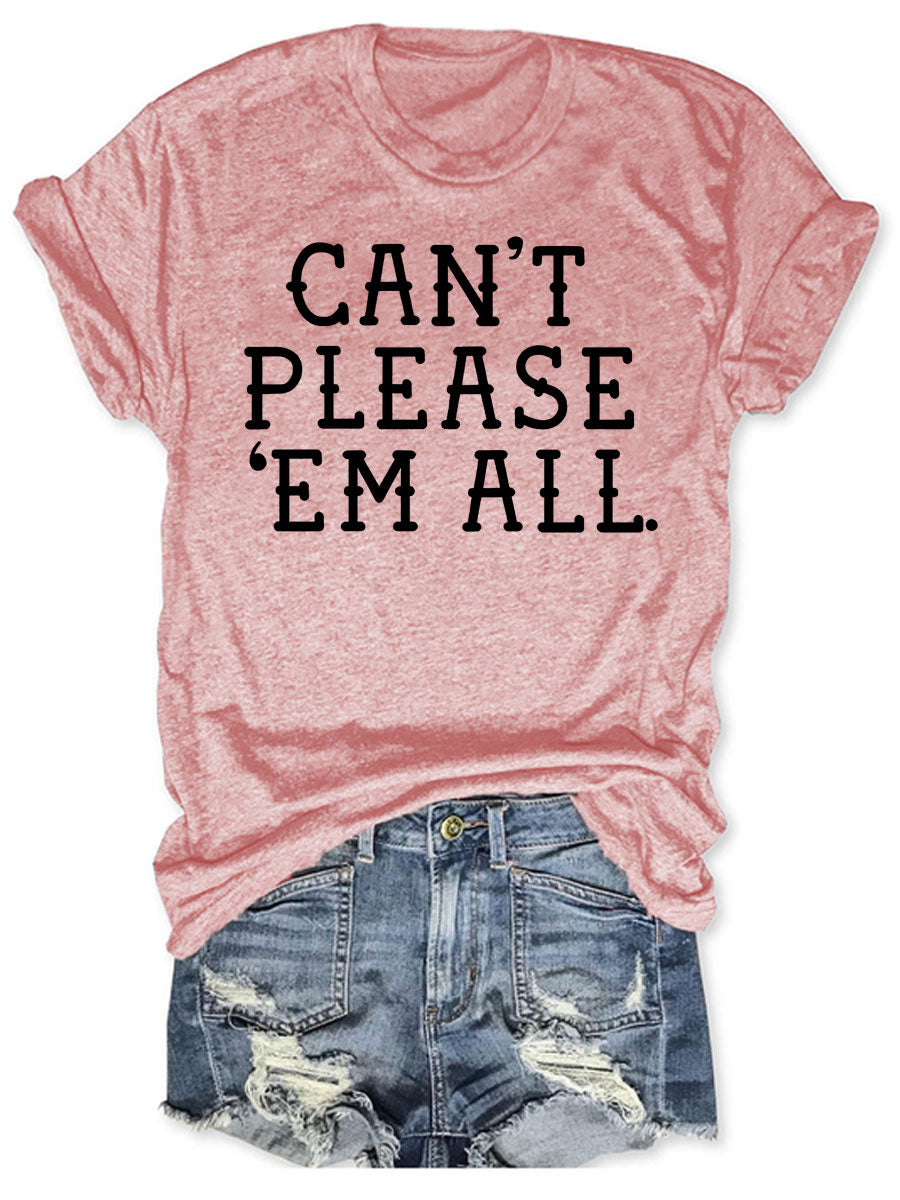 Can't Please 'Em All T-shirt