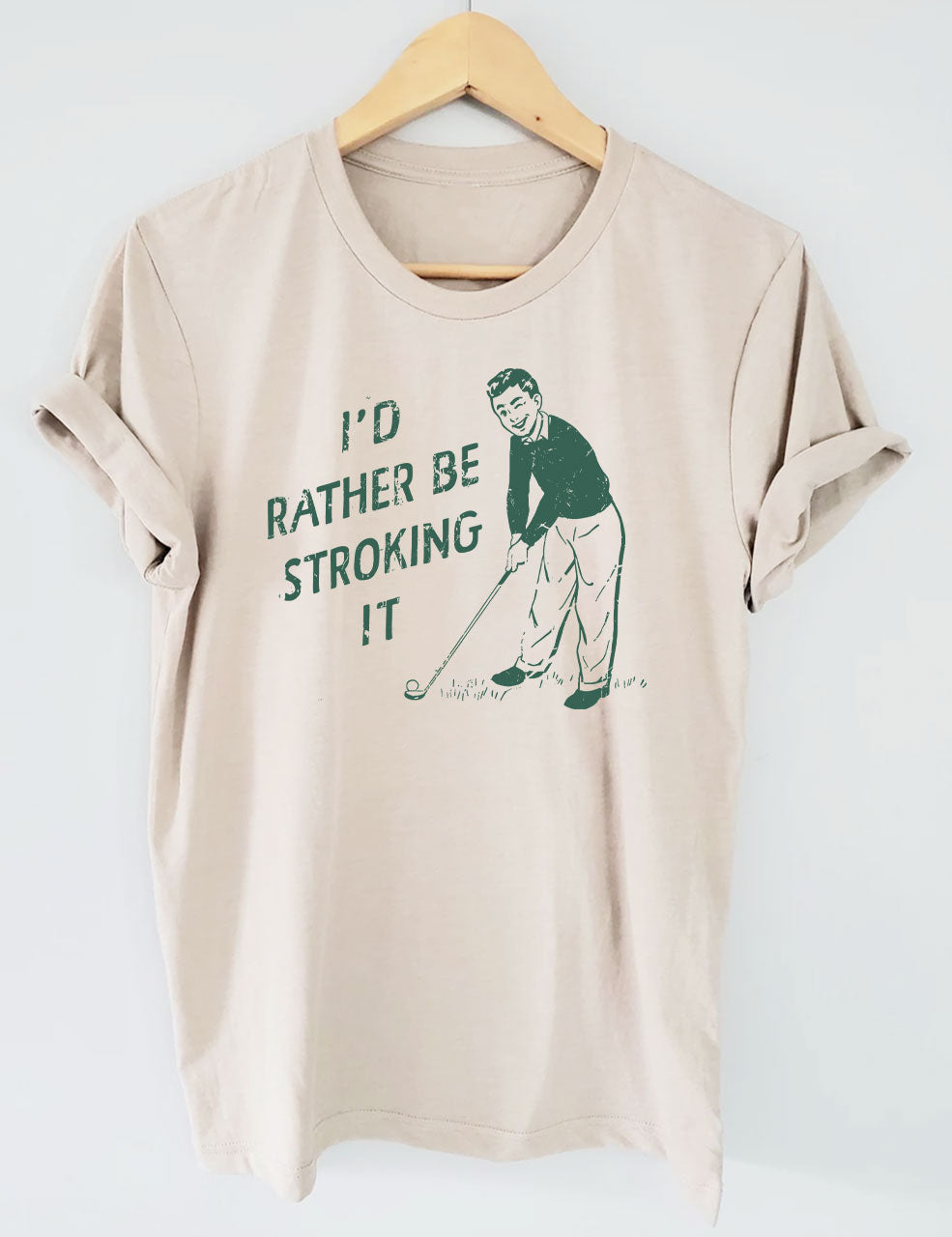 I'd Rather Be Stroking It Golfer T-shirt