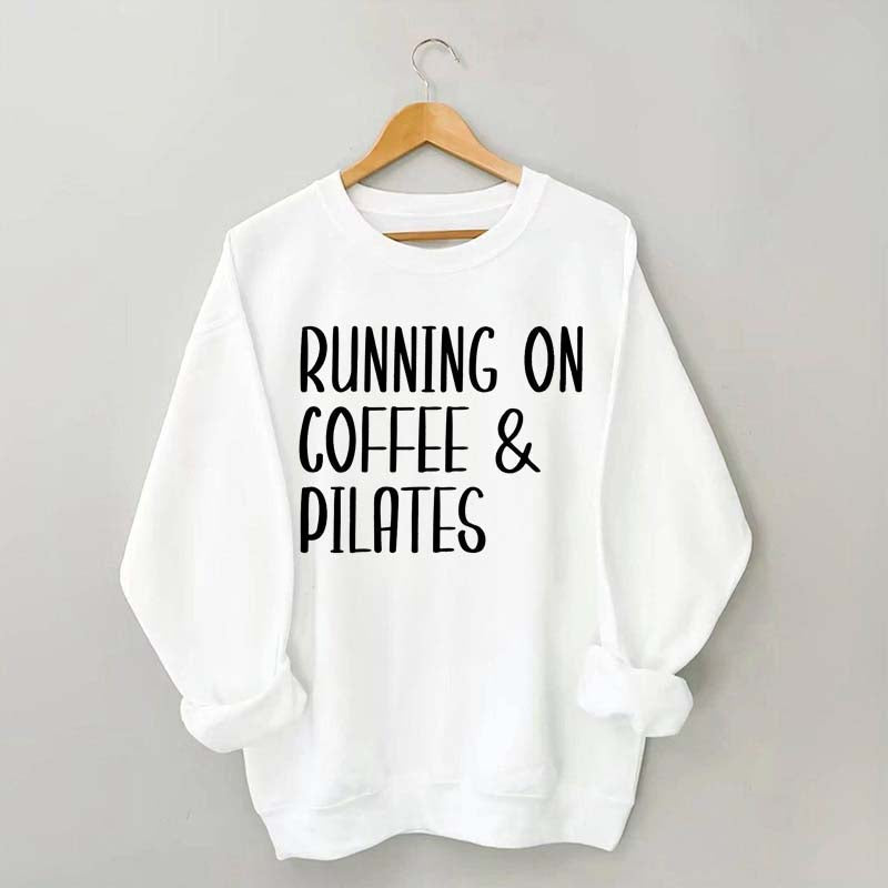 Running On Coffee And Pilates Sweatshirt