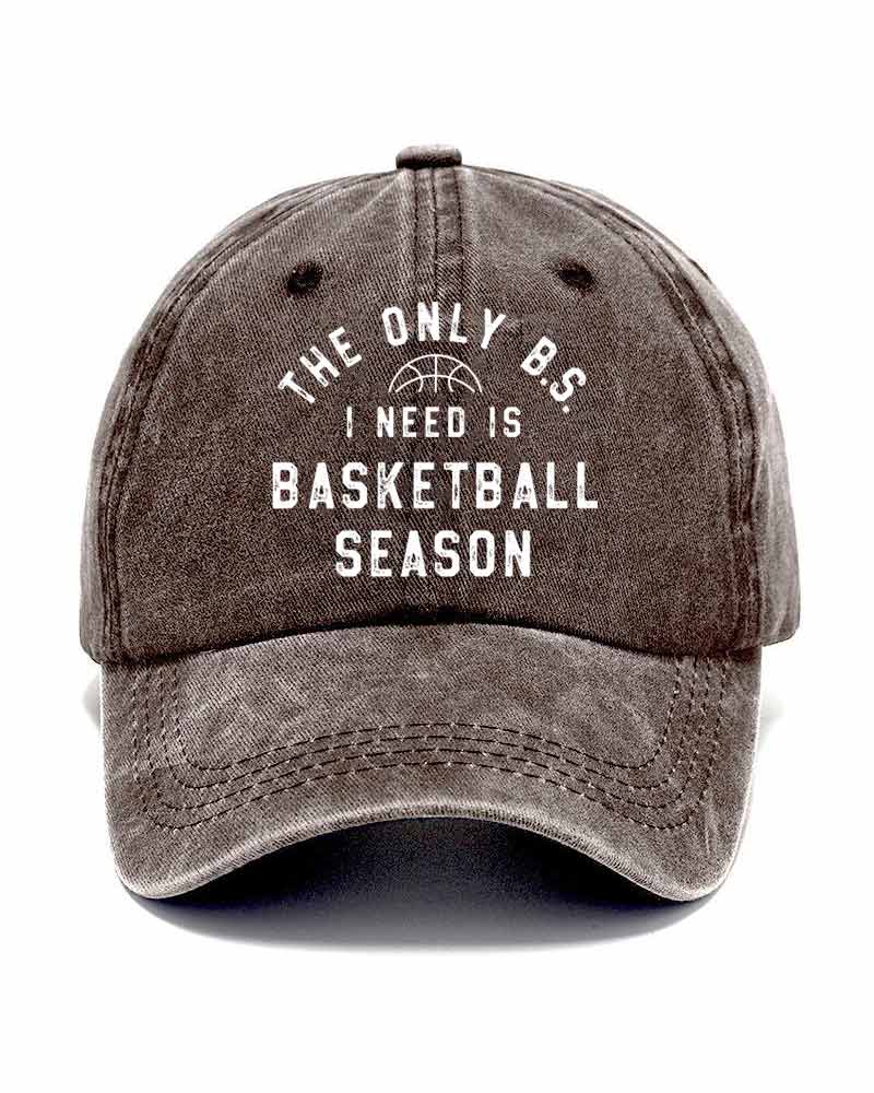 The Only BS I Need is Basketball Season Hat