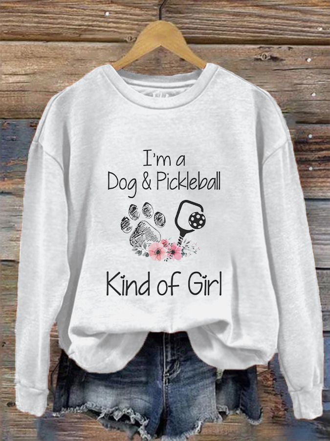 Women's I'm A Dog And Pickleball Kind Of Girl Printed Sweatshirt