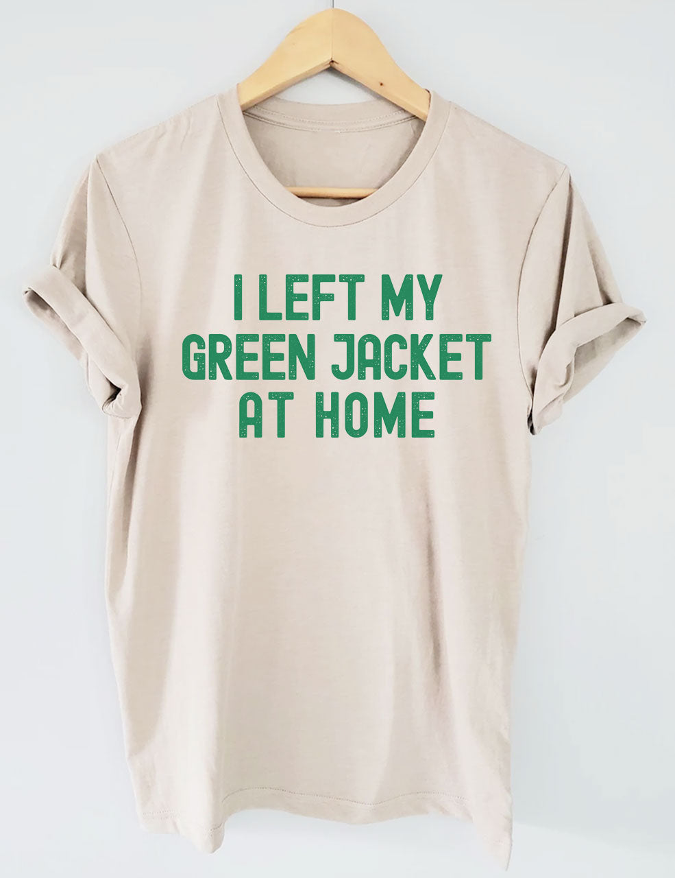 I Left My Green Jacket At Home Augustar Golf T-shirt