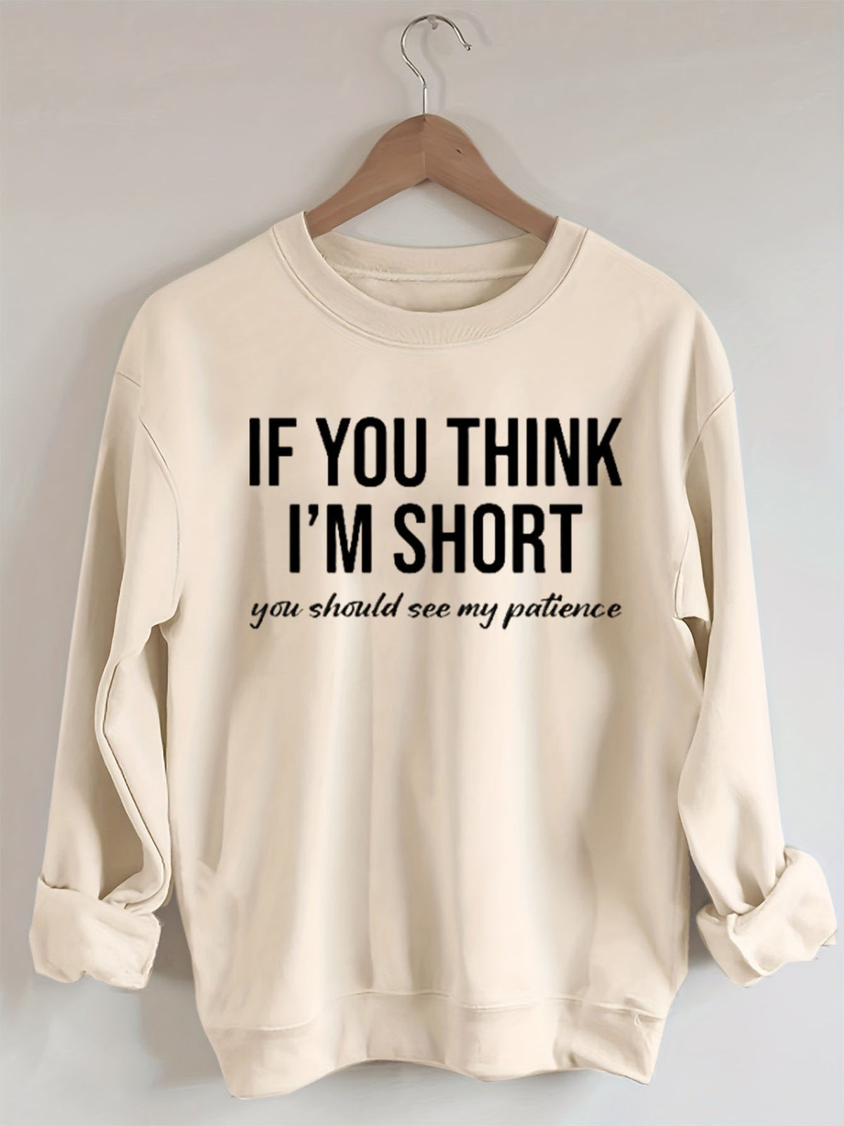If You Think I'm Short Sweatshirt