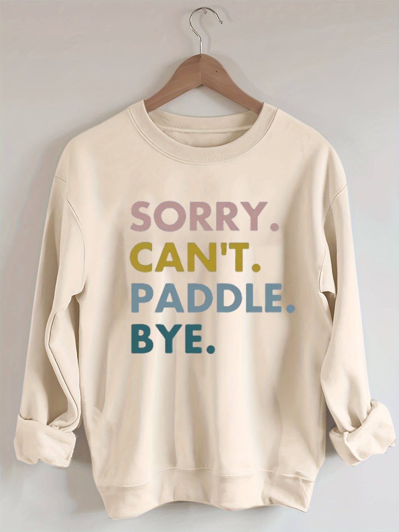 Sorry Can't Paddle Bye Sweatshirt