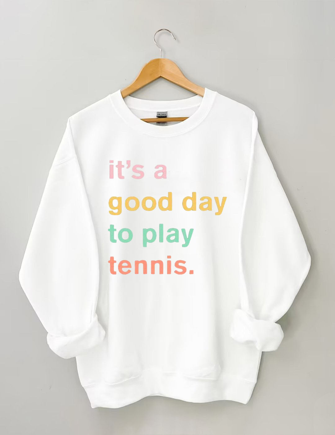 It's A Good Day To Play Tennis Sweatshirt