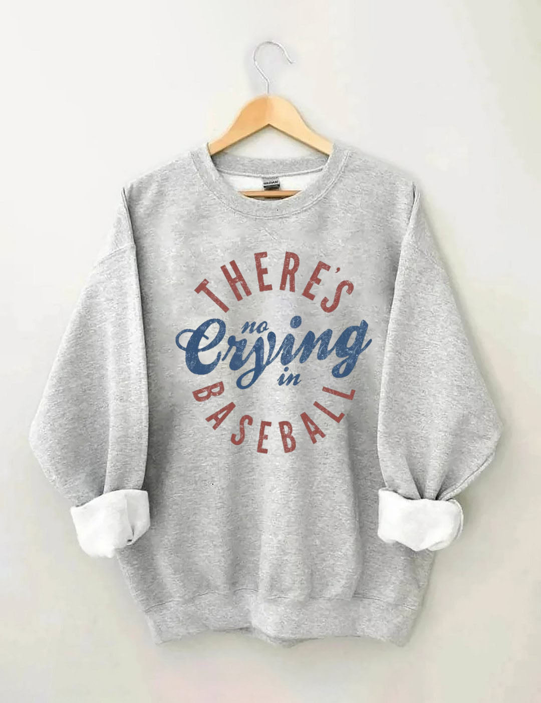 There is No Crying in Baseball Sweatshirt