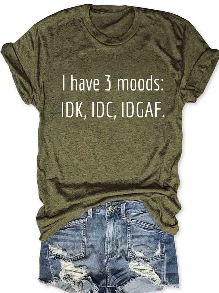 I Have 3 Moods T-Shirt