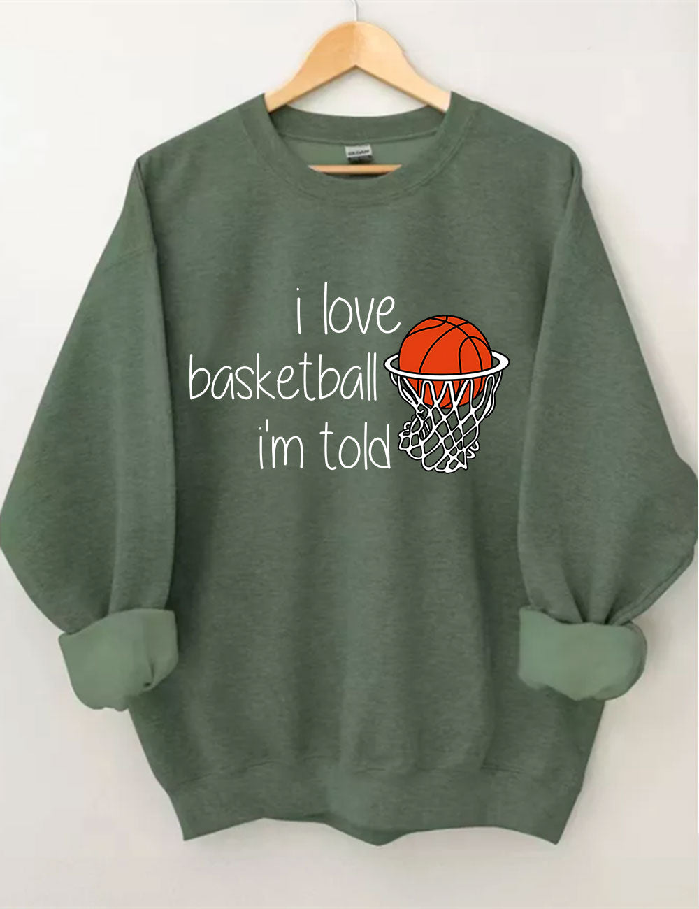 I Love Basketball I'm Told Funny Sweatshirt