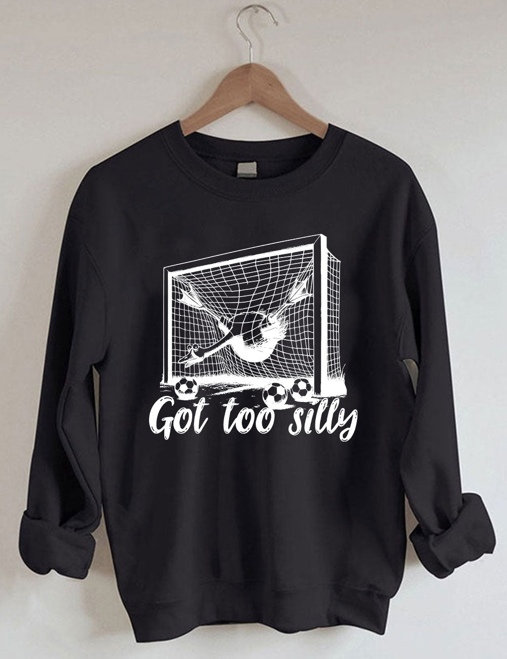 Got Too Silly Goose Funny Football Sweatshirt
