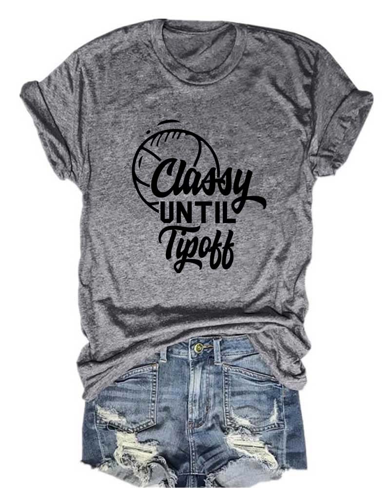 Classy Until Tipoff T-Shirt
