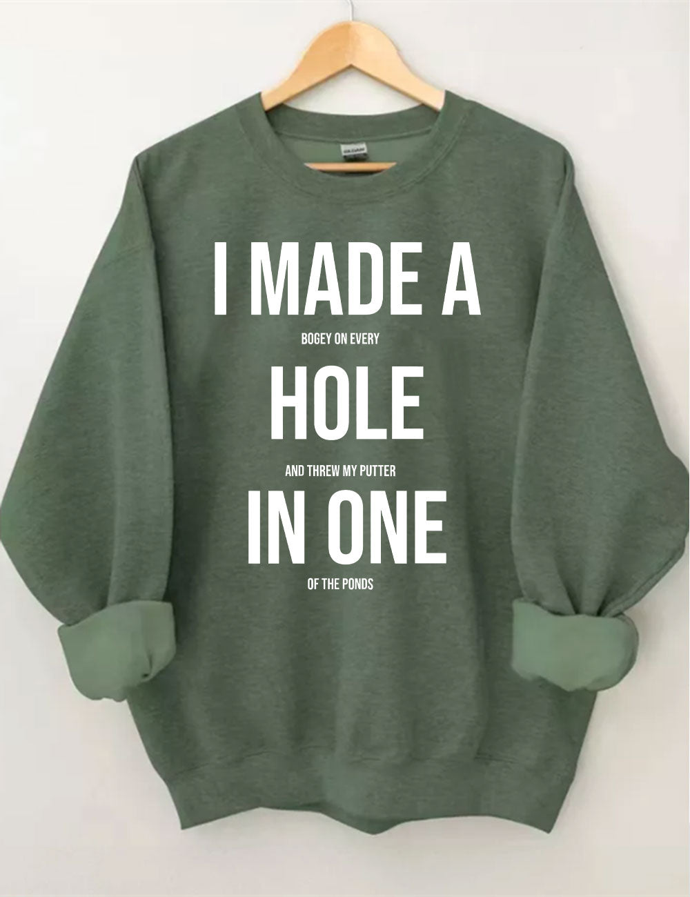 I Made A Hole In One Golf Sweatshirt