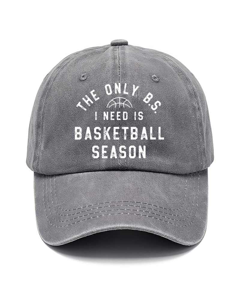 The Only BS I Need is Basketball Season Hat