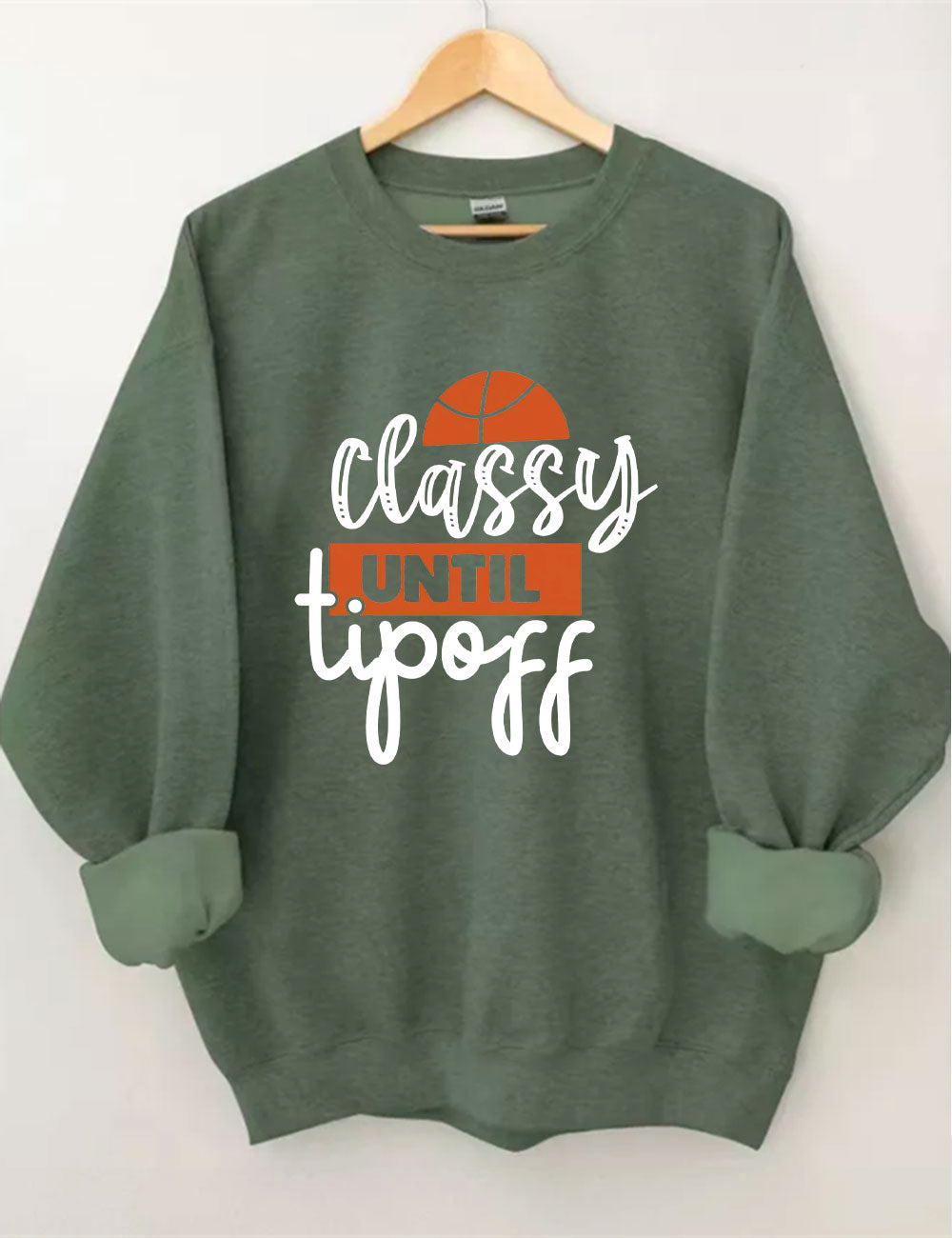 Classy Until Tip Off Basketball Sweatshirt