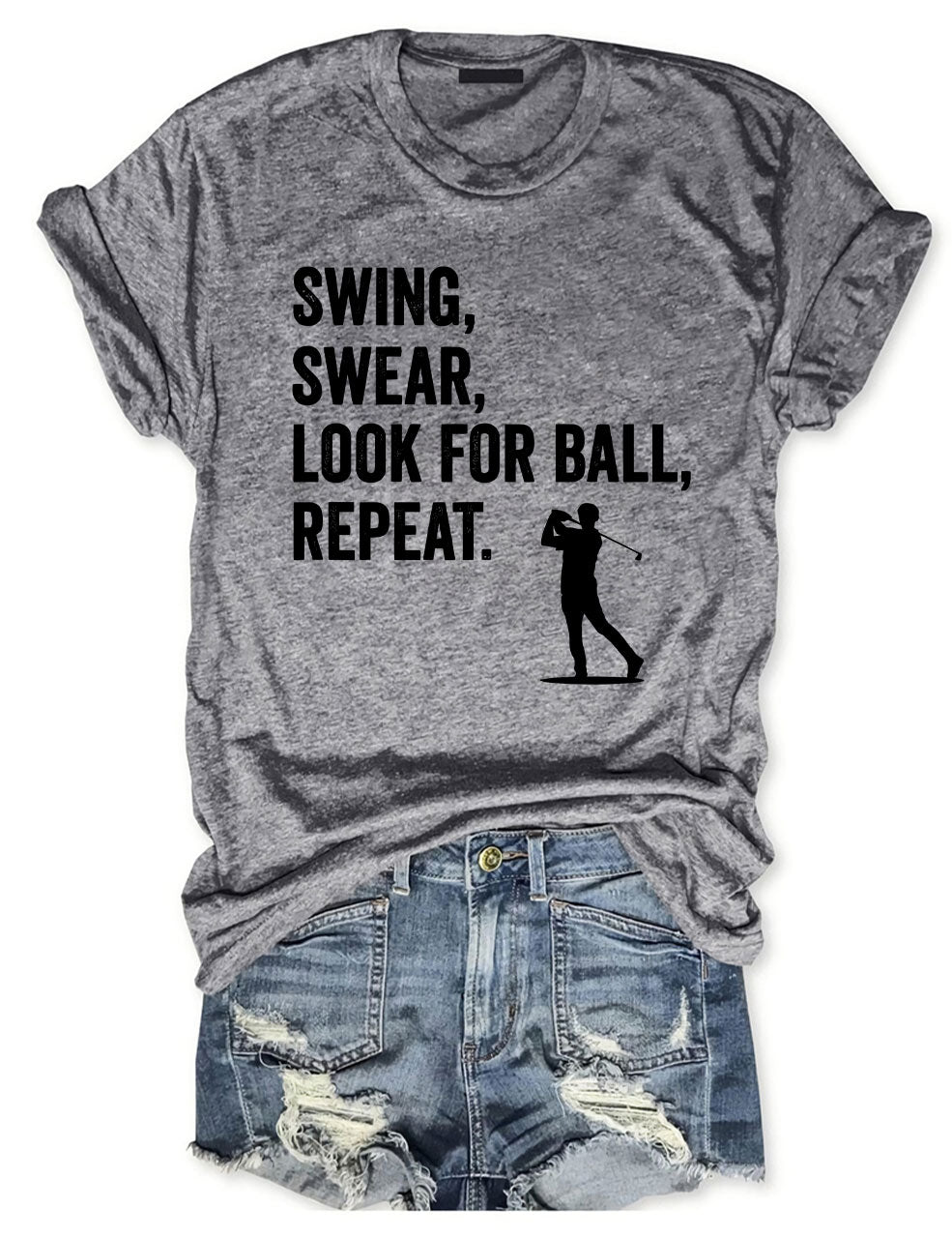 Swing, Swear, Look For Ball, Repeat Golf T-shirt