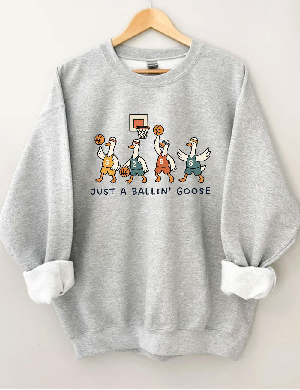 Just a Ballin' Goose Basketball Sweatshirt