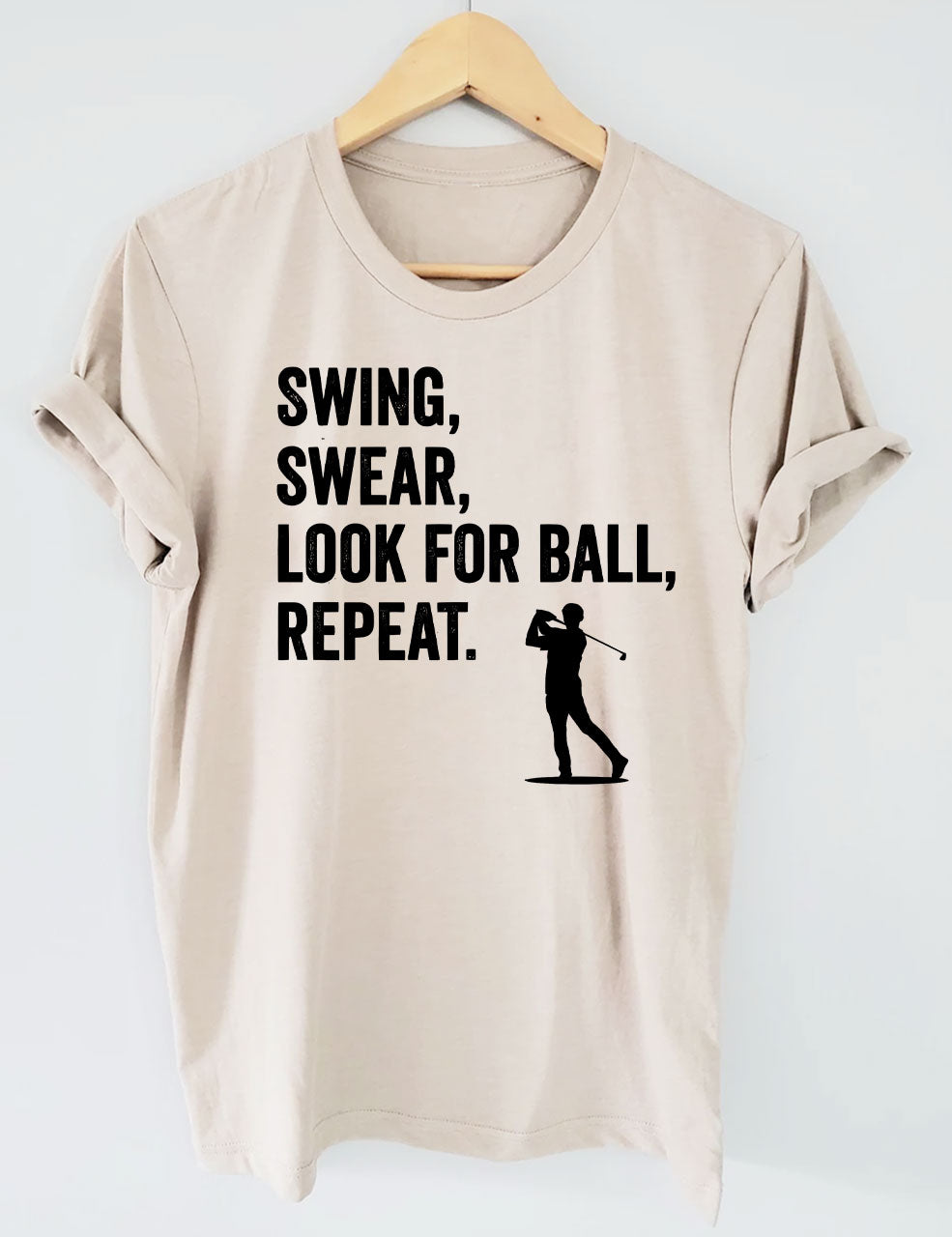 Swing, Swear, Look For Ball, Repeat Golf T-shirt