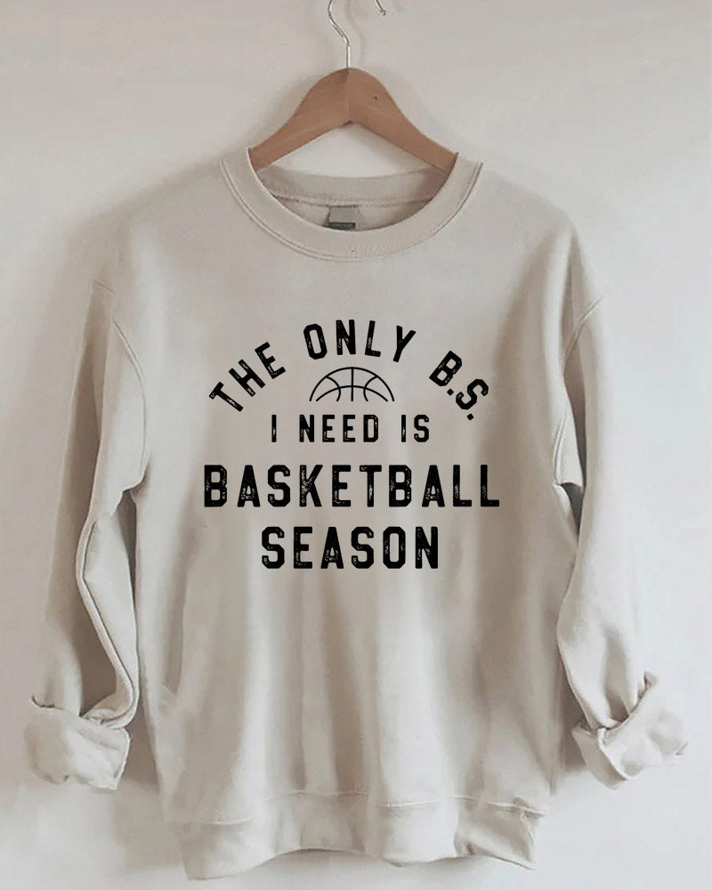 The Only BS I Need is Basketball Season Sweatshirt