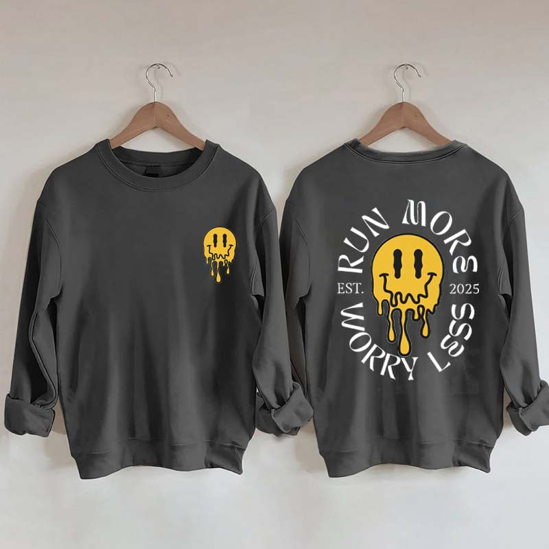 Run More Worry Less 2025 Sweatshirt