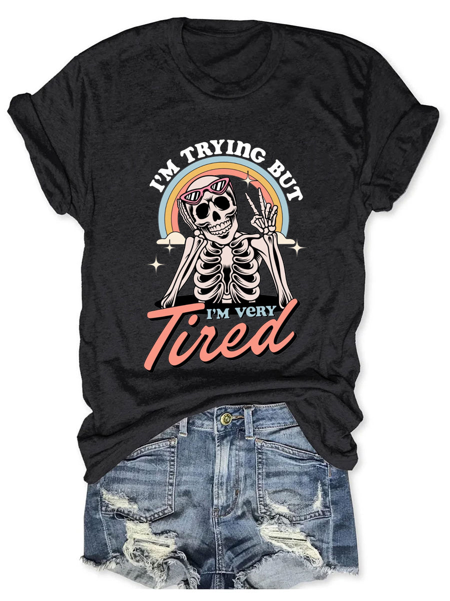 I'm Trying But I'm Very Tired T-Shirt