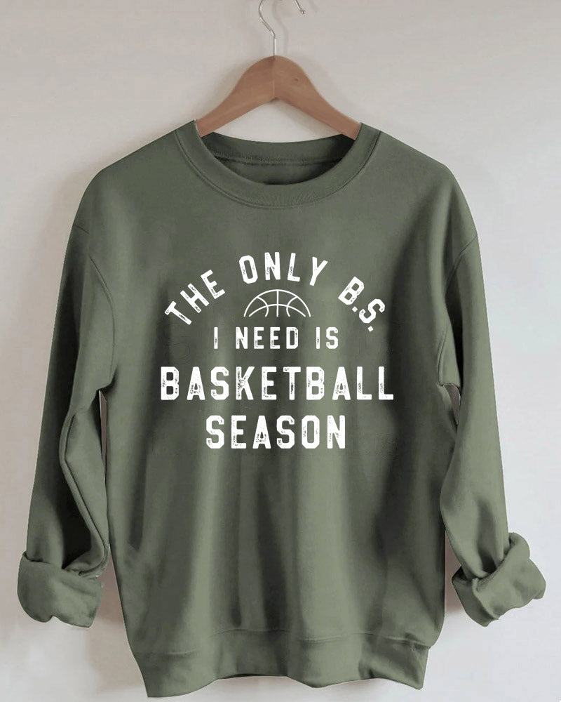 The Only BS I Need is Basketball Season Sweatshirt