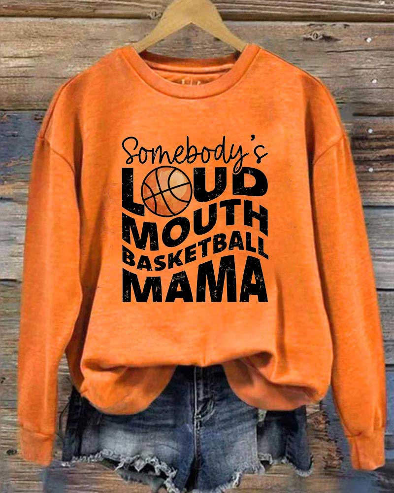Somebody's Loud Mouth Basketball Mama Crewneck Sweatshirt
