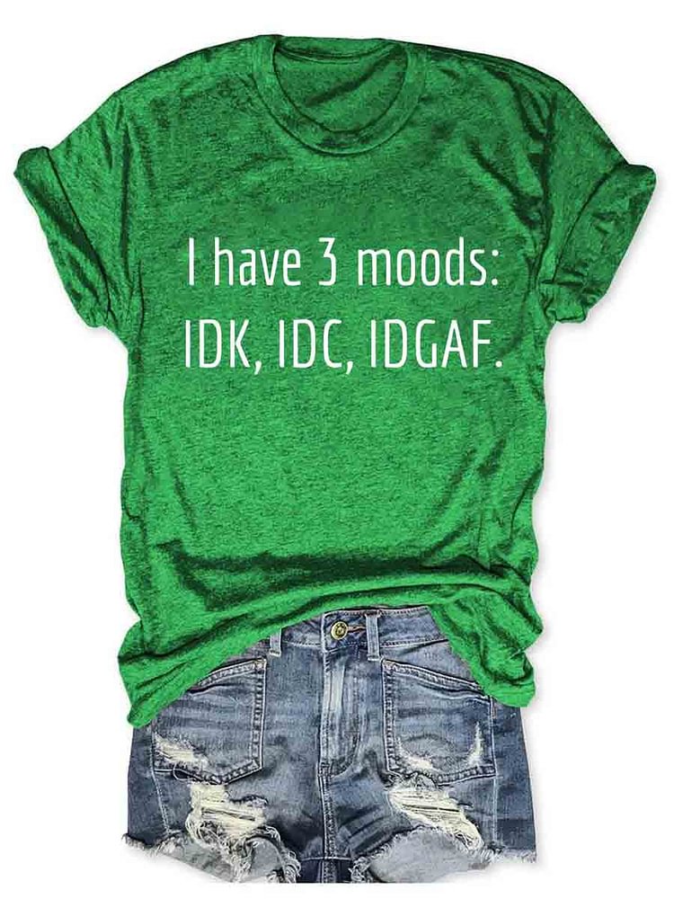 I Have 3 Moods T-Shirt