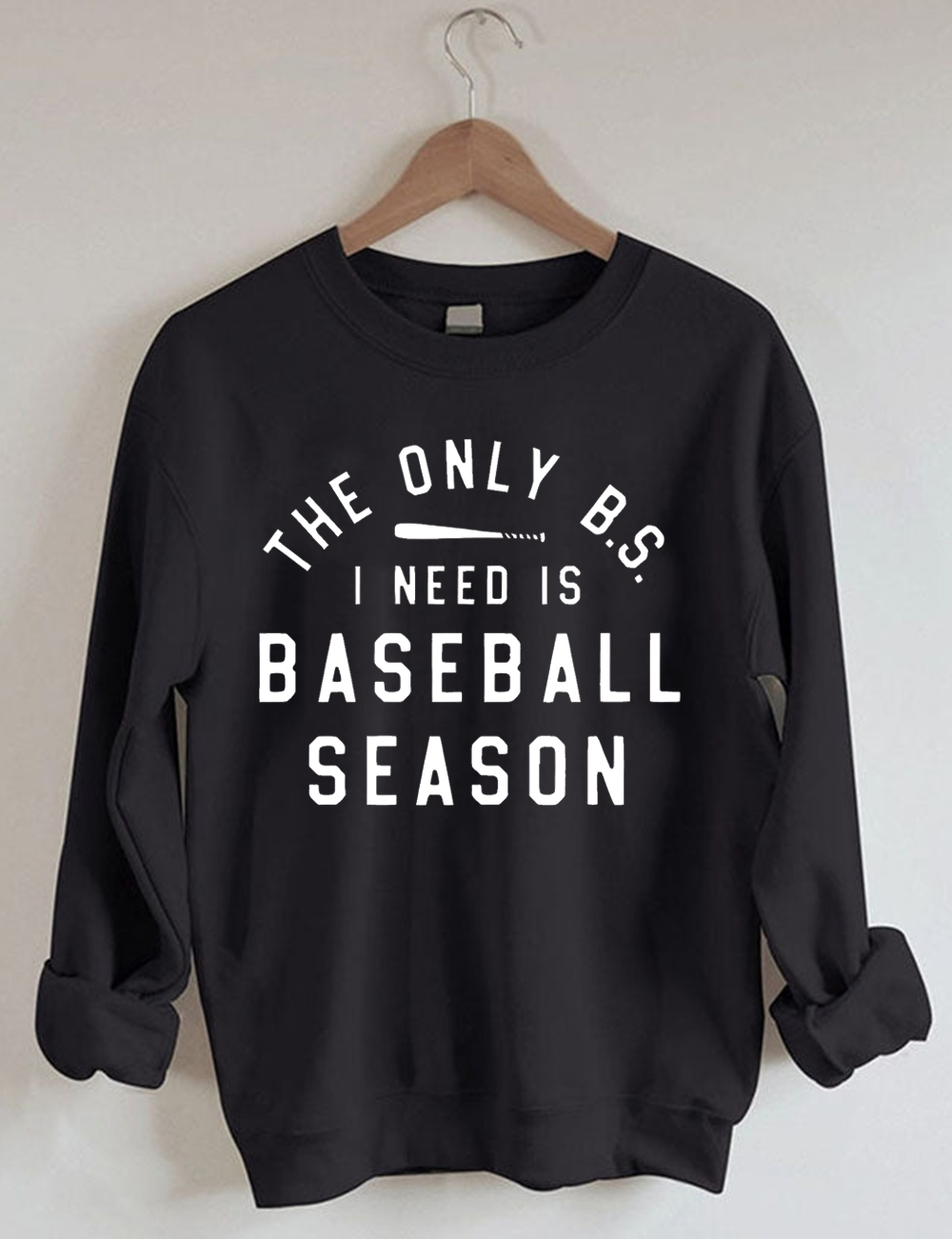 The Only BS I need is Baseball Season Sweatshirt