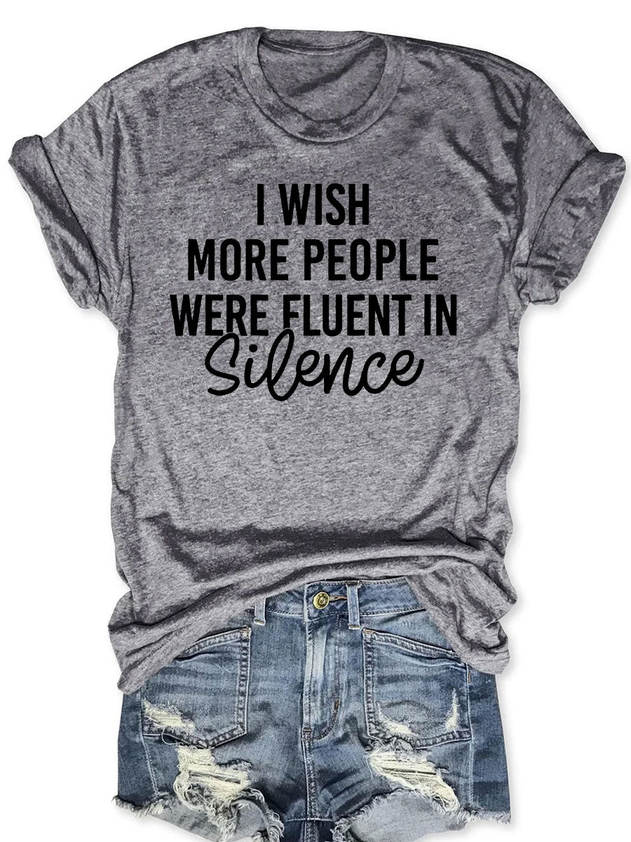 I Wish More People Were Fluent In Silence T-shirt