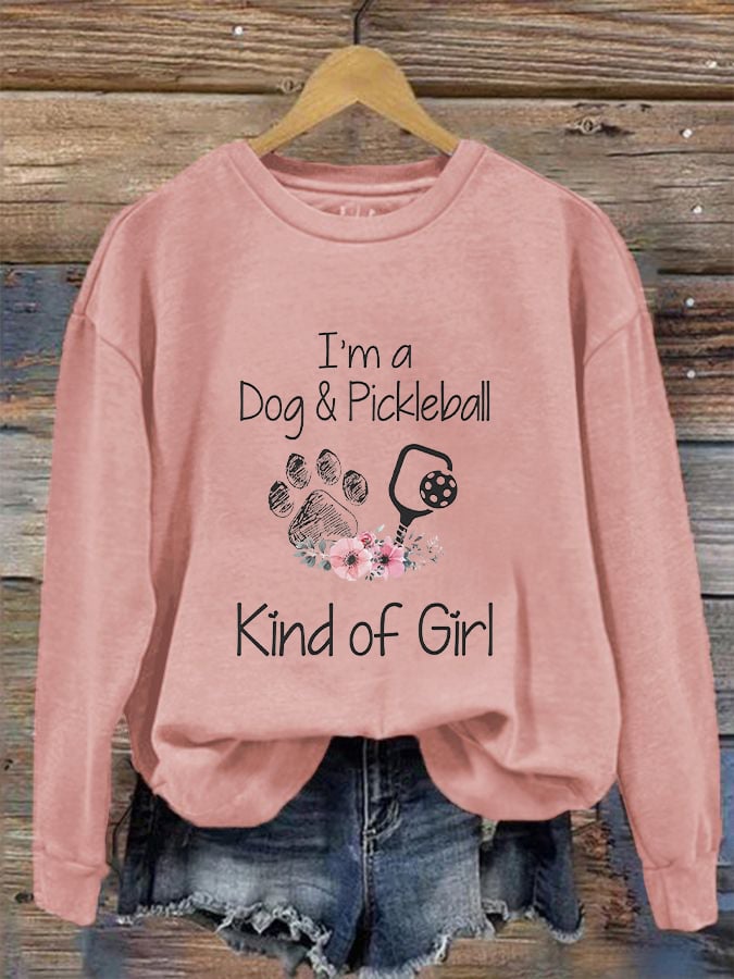 Women's I'm A Dog And Pickleball Kind Of Girl Printed Sweatshirt