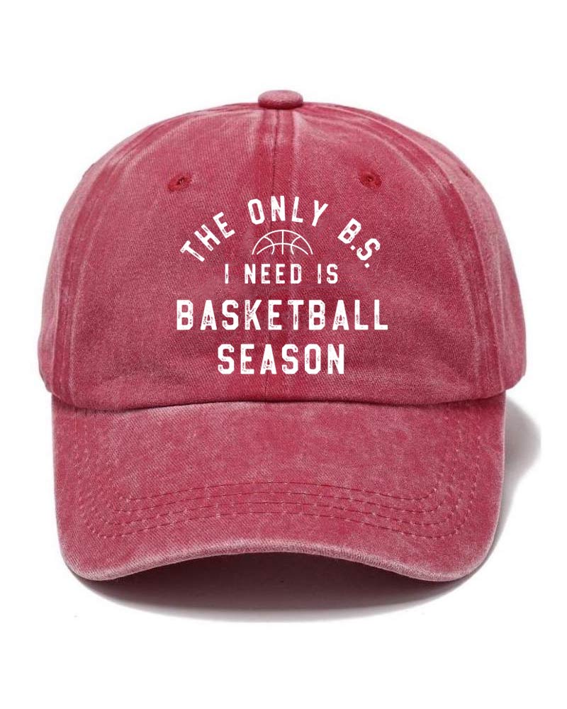 The Only BS I Need is Basketball Season Hat