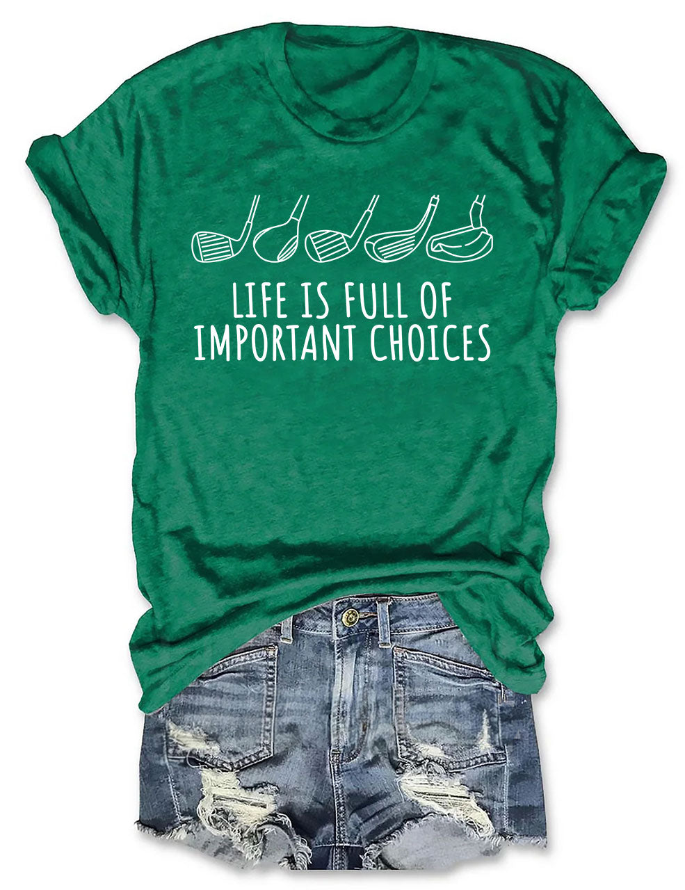 Life's Full of Important Choices Funny Golf  T-shirt