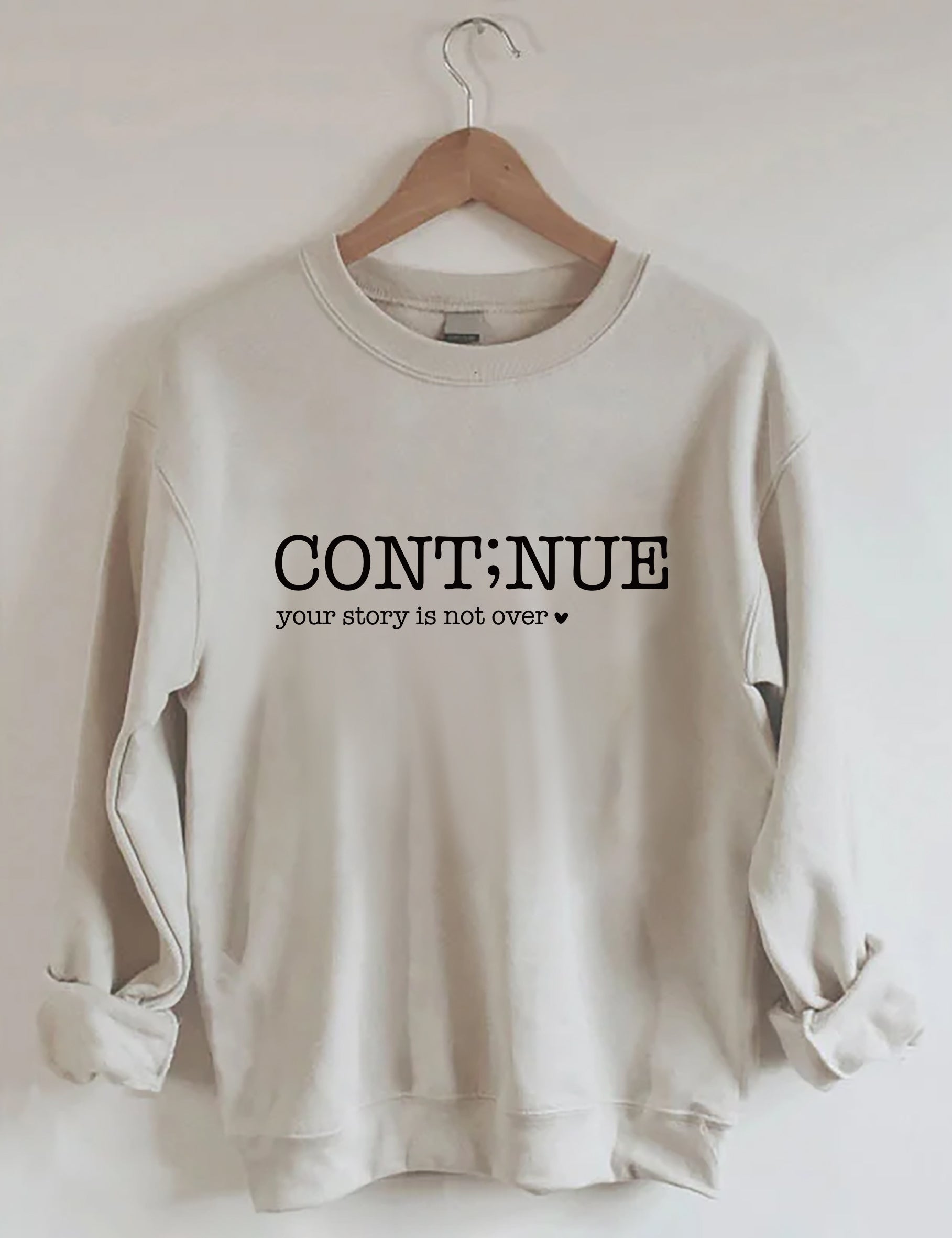 Continue Your Story Is Not Over Sweatshirt