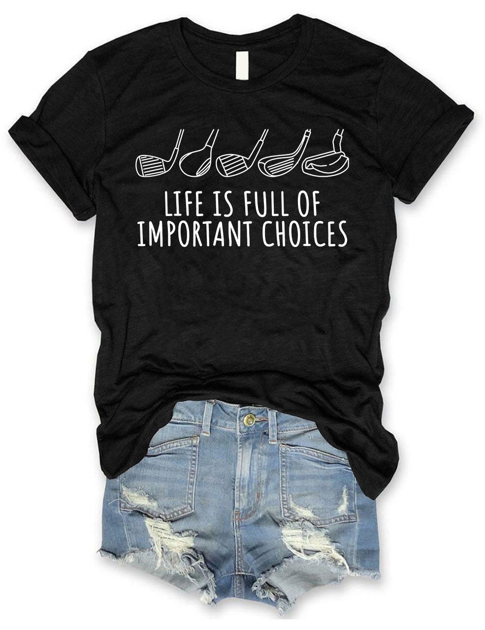 Life's Full of Important Choices Funny Golf  T-shirt