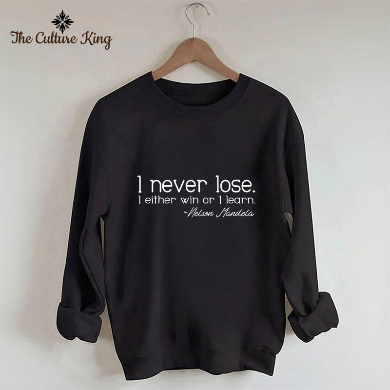I Never Lose I Either Win Or Learn Sweatshirt