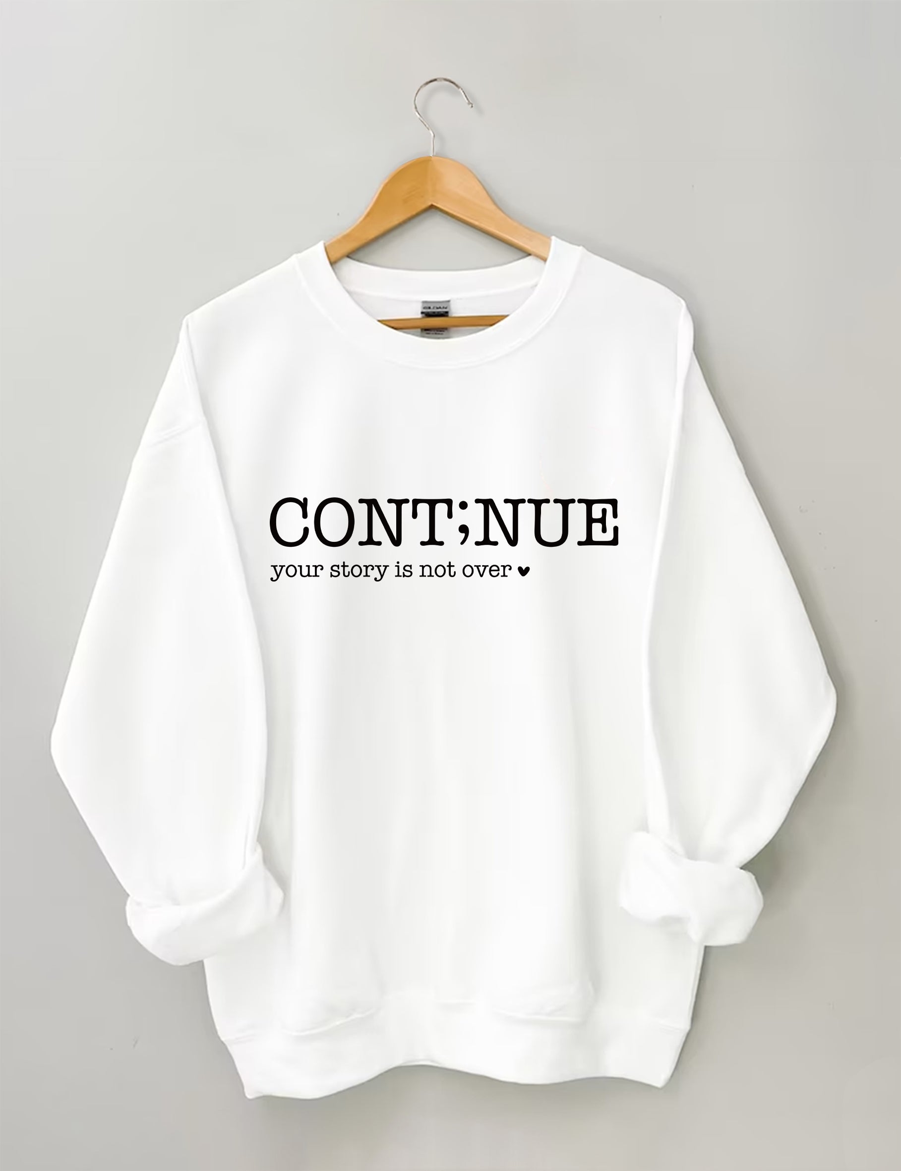 Continue Your Story Is Not Over Sweatshirt