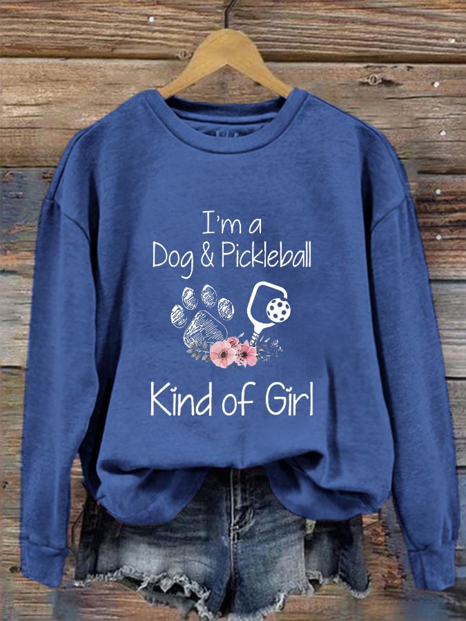 Women's I'm A Dog And Pickleball Kind Of Girl Printed Sweatshirt