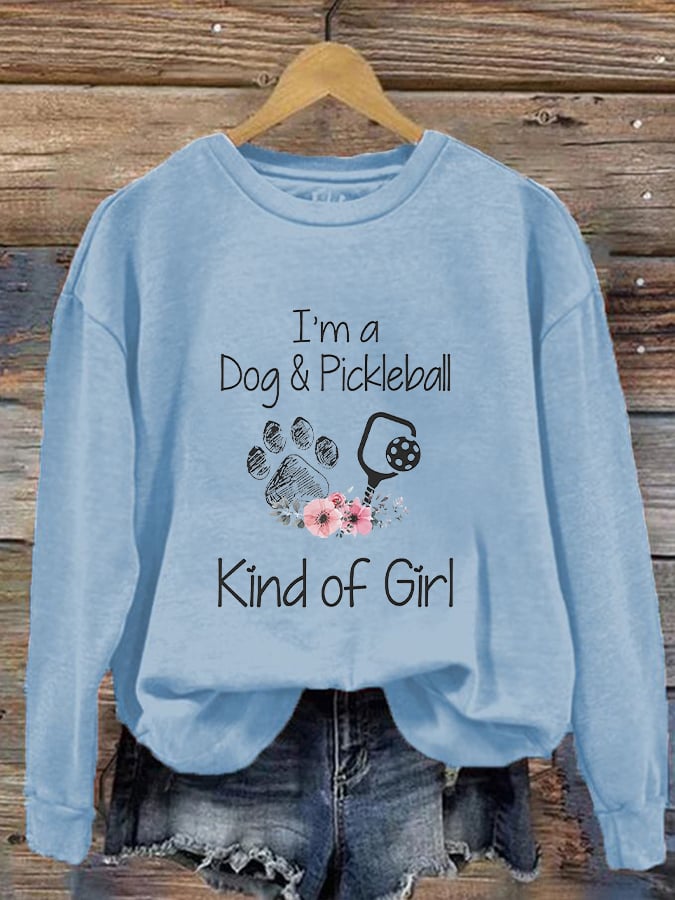 Women's I'm A Dog And Pickleball Kind Of Girl Printed Sweatshirt