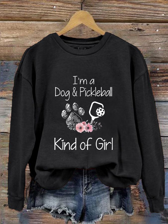Women's I'm A Dog And Pickleball Kind Of Girl Printed Sweatshirt