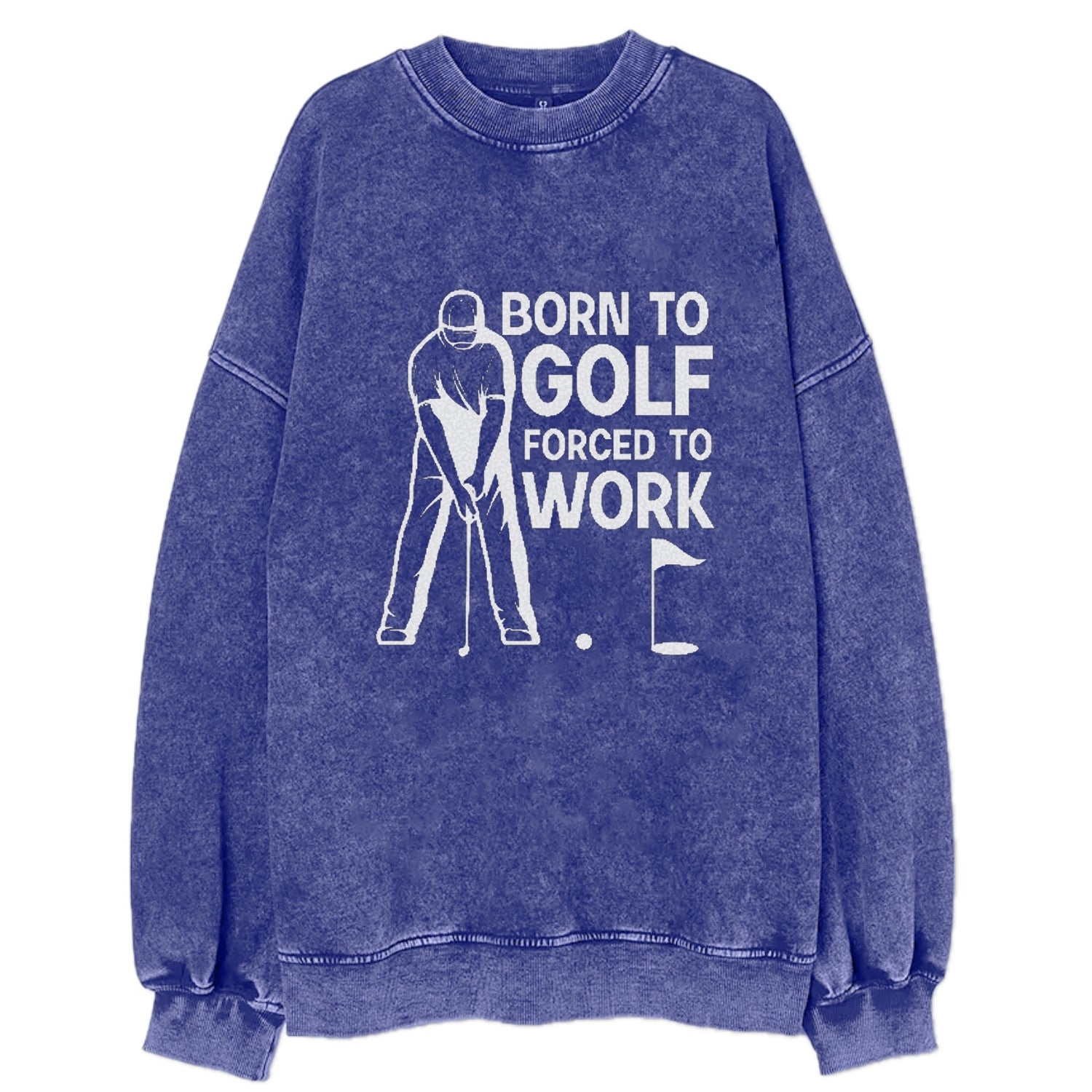 Born To Golf Forced To Work Vintage Sweatshirt