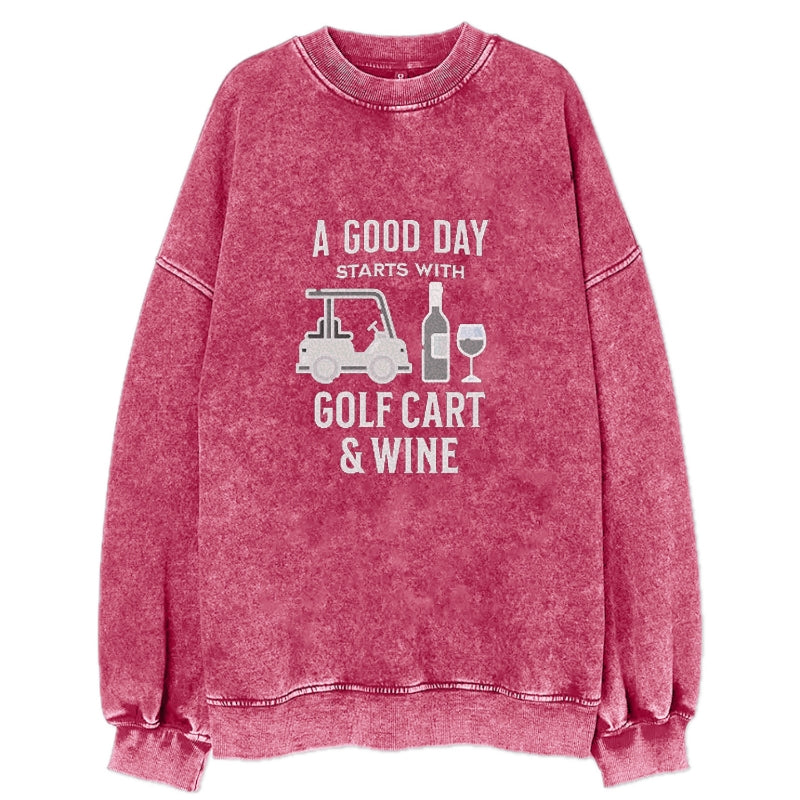 A Good Day Starts With Golf Cart & Wine Vintage Sweatshirt