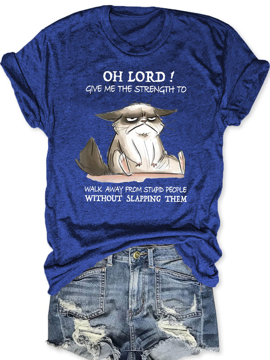 Oh Lord Give Me Strength To Away From Stupid People T-shirt