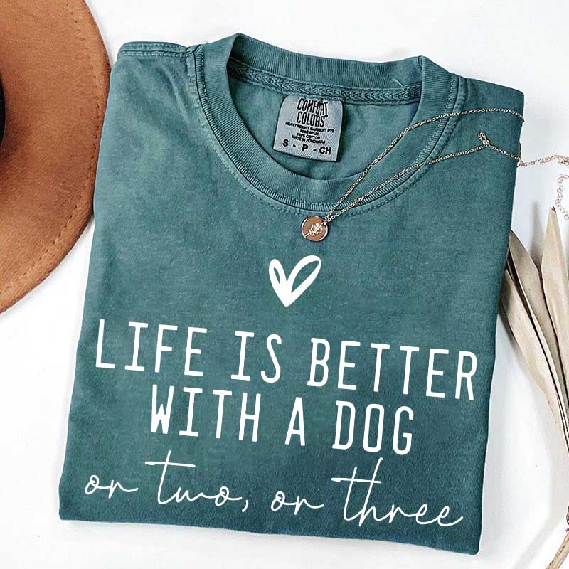 Cute Life Is Better With A Dog T-Shirt