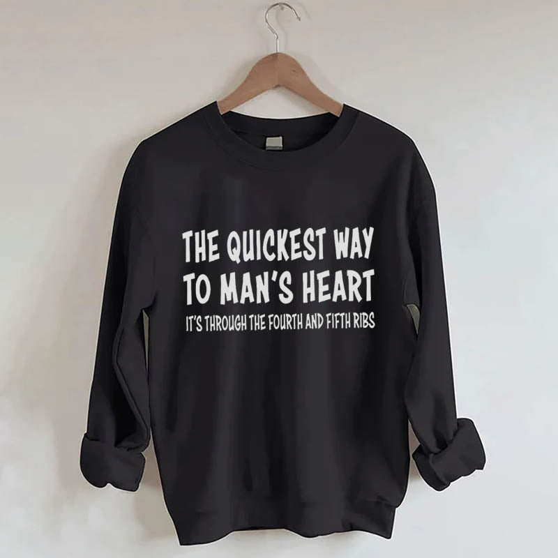 The Quickest Way To Man's Heart Sweatshirt