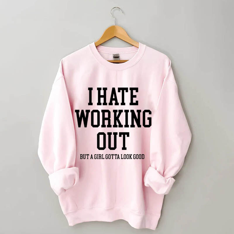 I Hate Working Out Sweatshirt